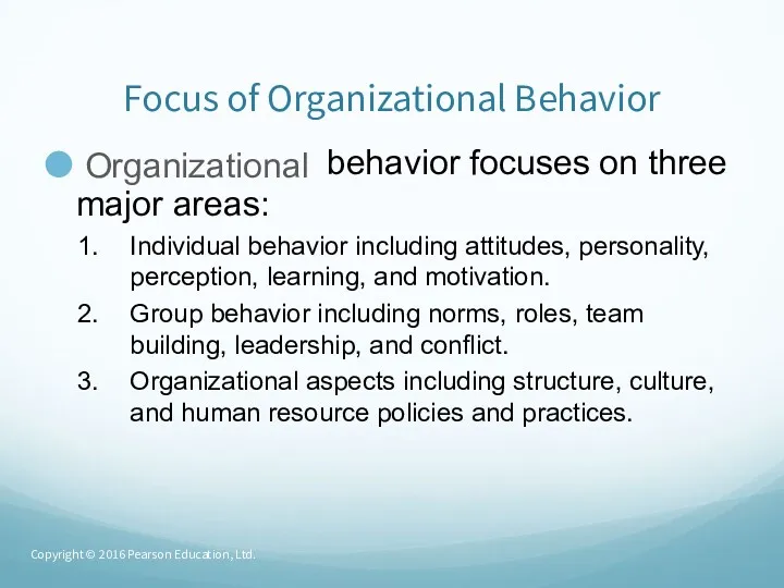 Focus of Organizational Behavior Organizational behavior focuses on three major