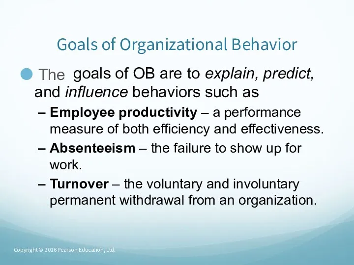 Goals of Organizational Behavior The goals of OB are to