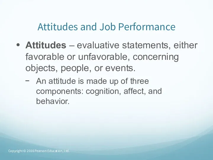 Attitudes and Job Performance Attitudes – evaluative statements, either favorable