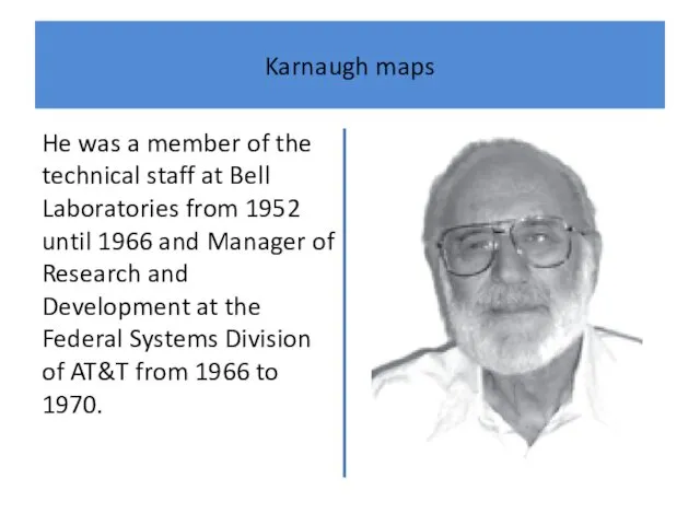 Karnaugh maps He was a member of the technical staff