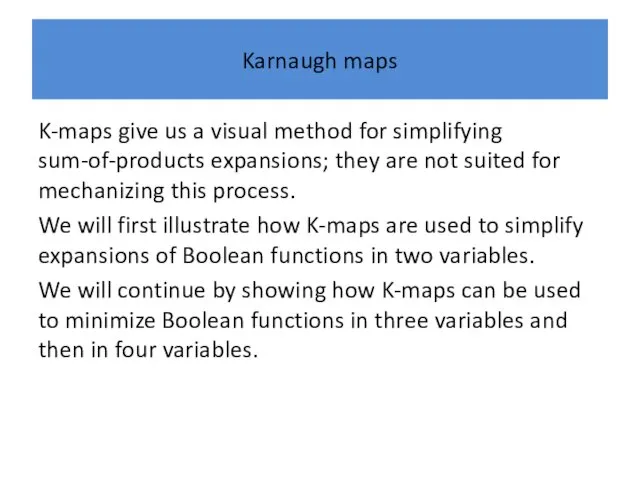 Karnaugh maps K-maps give us a visual method for simplifying