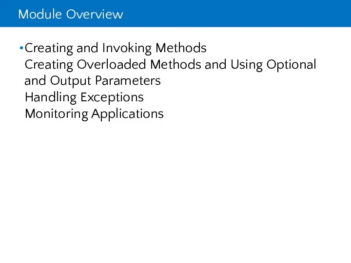 Module Overview Creating and Invoking Methods Creating Overloaded Methods and