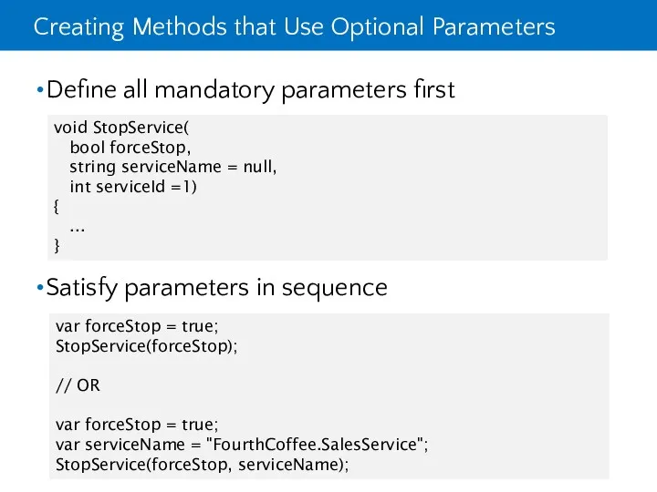 Creating Methods that Use Optional Parameters Define all mandatory parameters