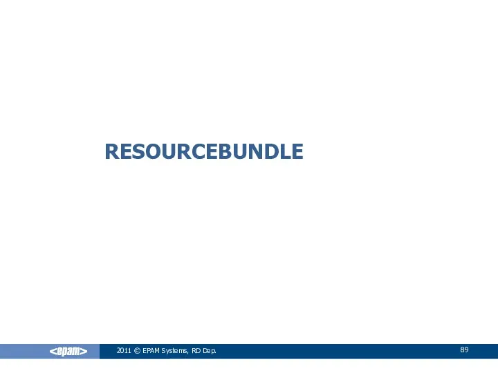 RESOURCEBUNDLE 2011 © EPAM Systems, RD Dep.