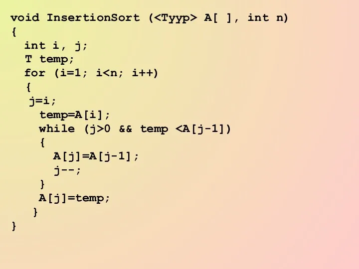 void InsertionSort ( A[ ], int n) { int i,