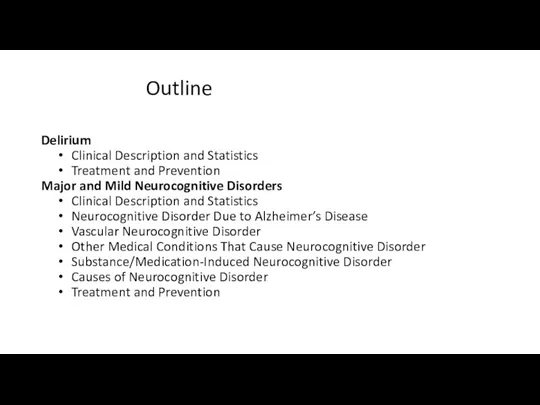 Outline Delirium Clinical Description and Statistics Treatment and Prevention Major