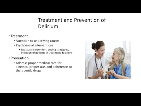 Treatment and Prevention of Delirium Treatment Attention to underlying causes