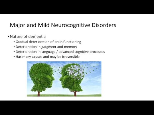 Major and Mild Neurocognitive Disorders Nature of dementia Gradual deterioration