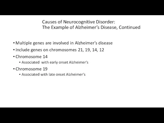 Causes of Neurocognitive Disorder: The Example of Alzheimer’s Disease, Continued