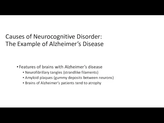 Causes of Neurocognitive Disorder: The Example of Alzheimer’s Disease Features