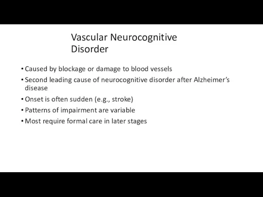 Vascular Neurocognitive Disorder Caused by blockage or damage to blood