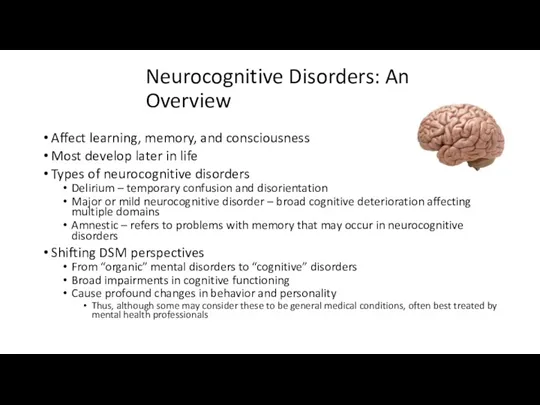 Neurocognitive Disorders: An Overview Affect learning, memory, and consciousness Most
