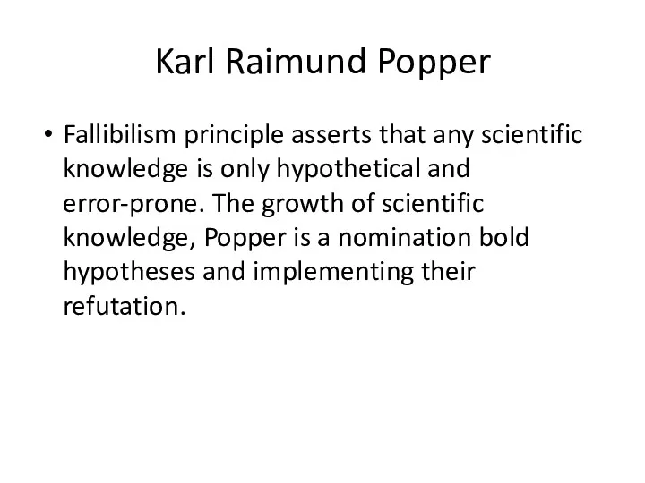 Karl Raimund Popper Fallibilism principle asserts that any scientific knowledge