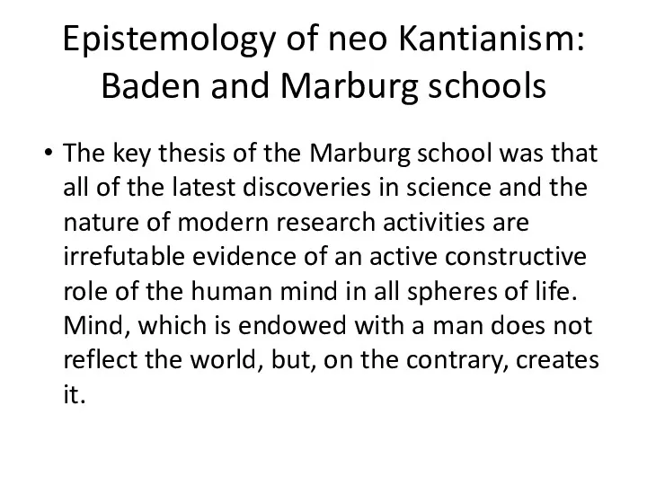 Epistemology of neo Kantianism: Baden and Marburg schools The key