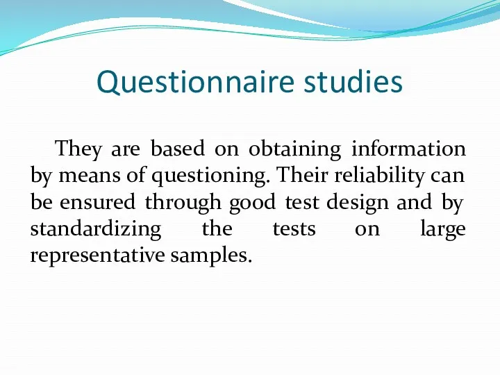 Questionnaire studies They are based on obtaining information by means