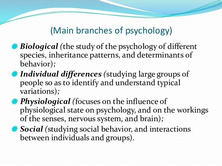 (Main branches of psychology) Biological (the study of the psychology