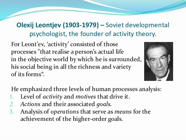 Olexij Leontjev (1903-1979) – Soviet developmental psychologist, the founder of