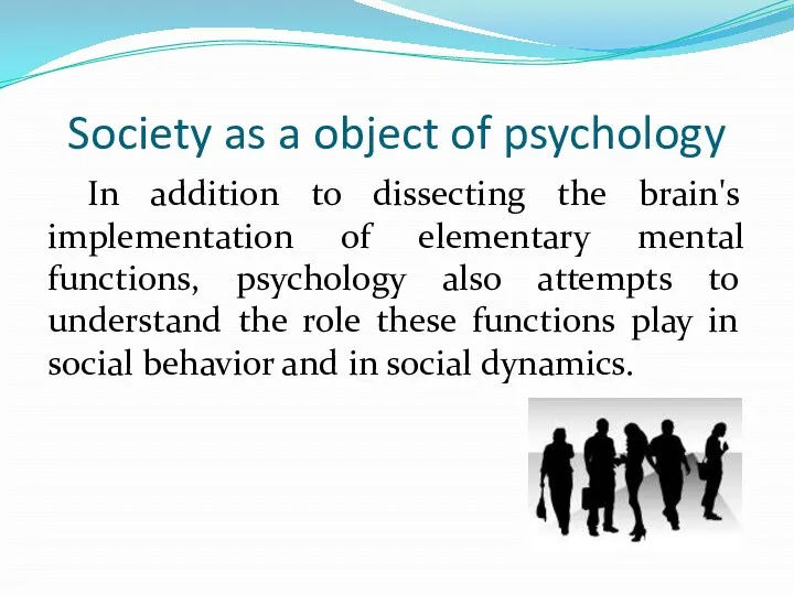 Society as a object of psychology In addition to dissecting