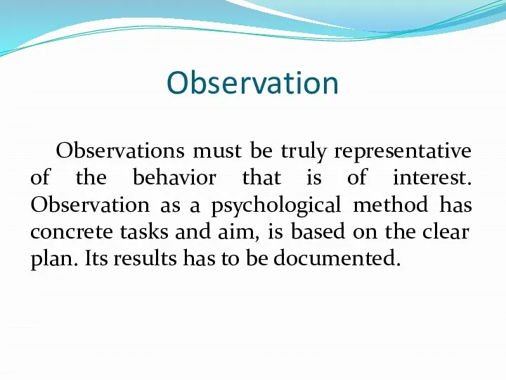 Observation Observations must be truly representative of the behavior that