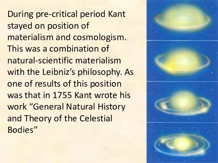 During pre-critical period Kant stayed on position of materialism and