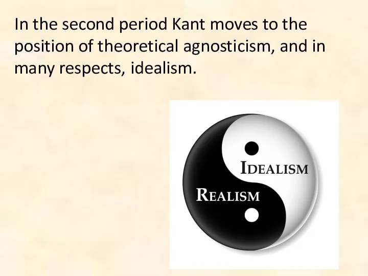 In the second period Kant moves to the position of