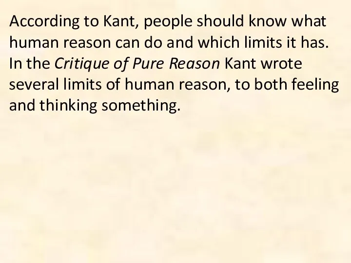 According to Kant, people should know what human reason can