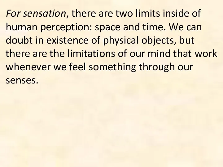 For sensation, there are two limits inside of human perception: