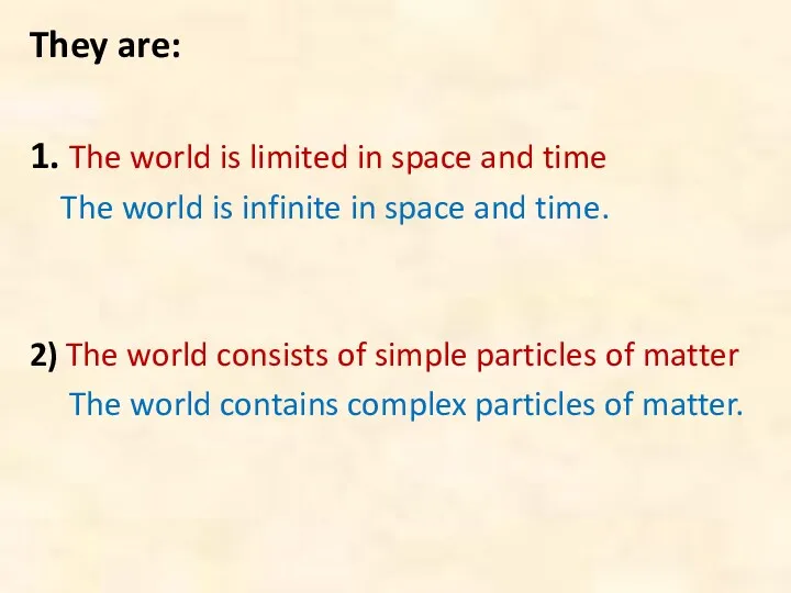 They are: 1. The world is limited in space and