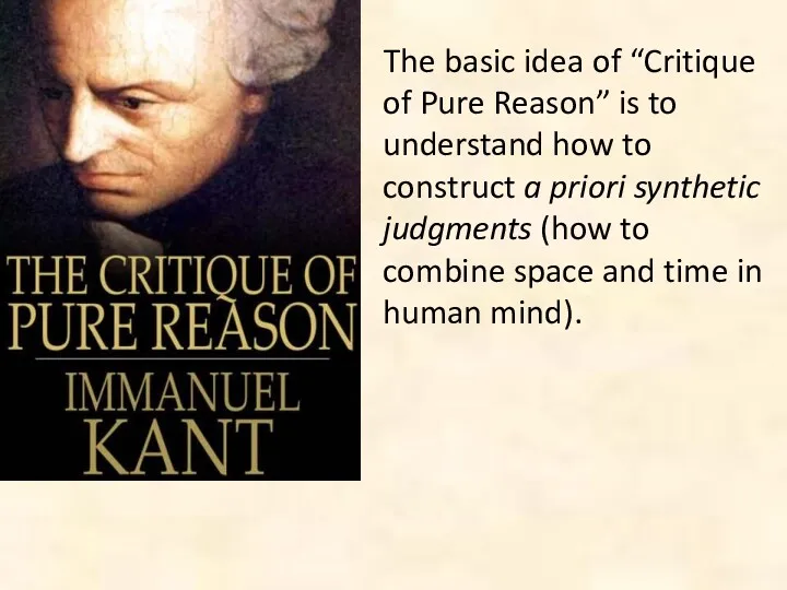 The basic idea of “Critique of Pure Reason” is to