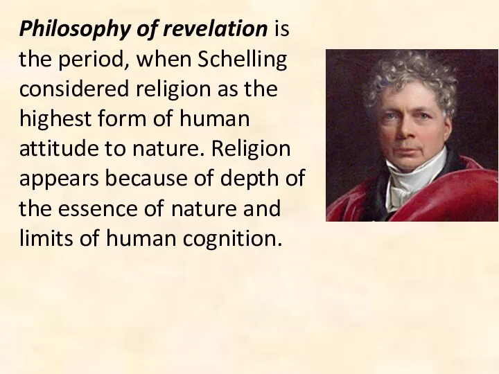Philosophy of revelation is the period, when Schelling considered religion