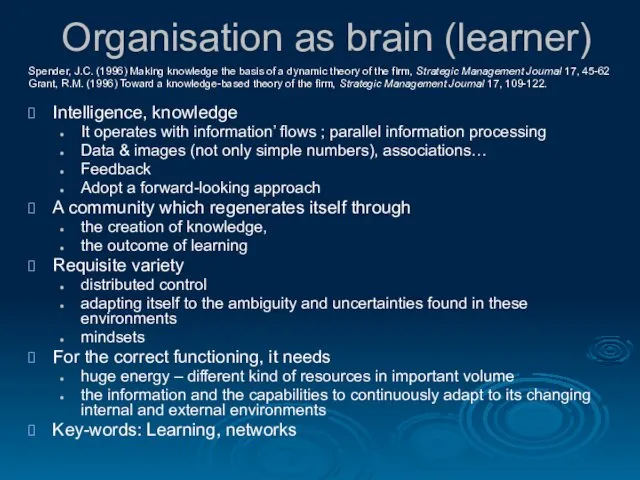 Organisation as brain (learner) Spender, J.C. (1996) Making knowledge the