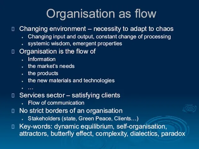 Organisation as flow Changing environment – necessity to adapt to
