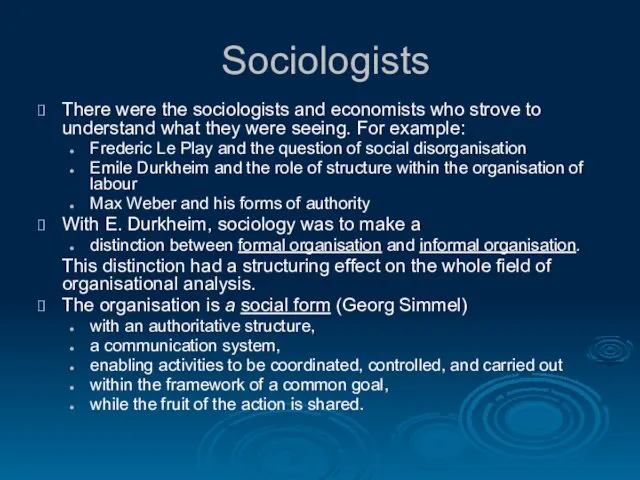 Sociologists There were the sociologists and economists who strove to