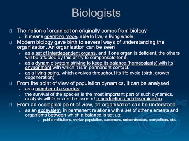 Biologists The notion of organisation originally comes from biology it