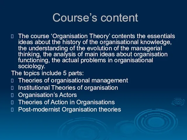 Course’s content The course ‘Organisation Theory’ contents the essentials ideas