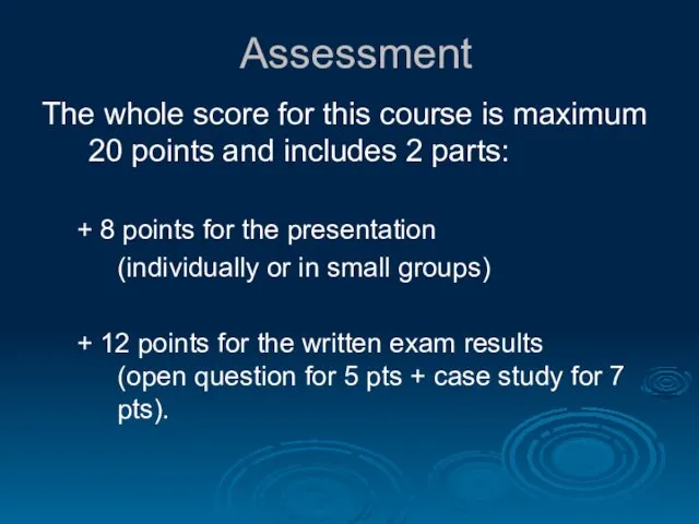 Assessment The whole score for this course is maximum 20