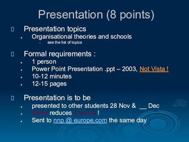 Presentation (8 points) Presentation topics Organisational theories and schools see