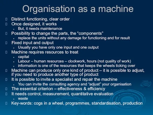 Organisation as a machine Distinct functioning, clear order Once designed,