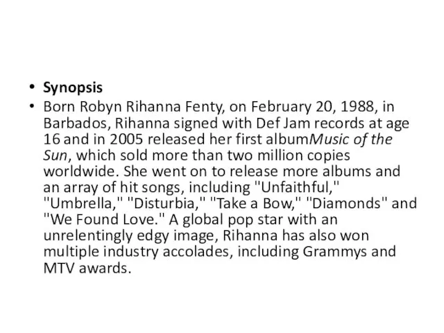 Synopsis Born Robyn Rihanna Fenty, on February 20, 1988, in