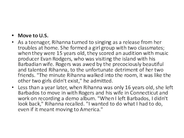 Move to U.S. As a teenager, Rihanna turned to singing