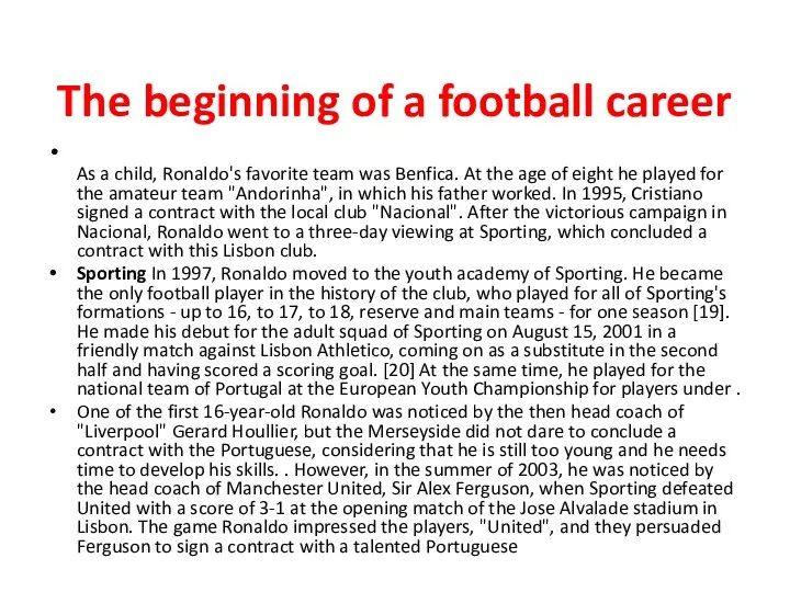 The beginning of a football career As a child, Ronaldo's