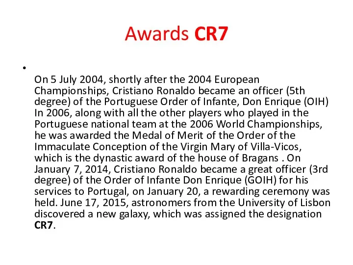 Awards CR7 On 5 July 2004, shortly after the 2004