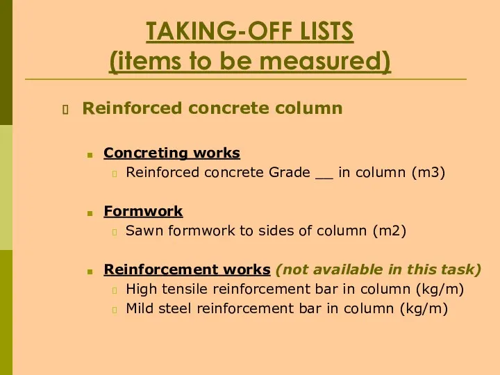 TAKING-OFF LISTS (items to be measured) Reinforced concrete column Concreting works Reinforced concrete