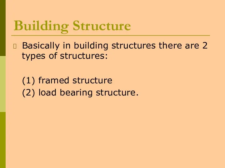 Building Structure Basically in building structures there are 2 types of structures: (1)