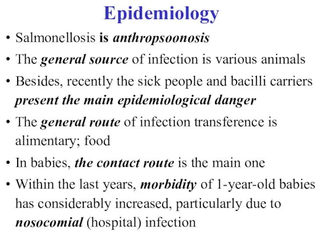 Epidemiology Salmonellosis is anthropsoonosis The general source of infection is