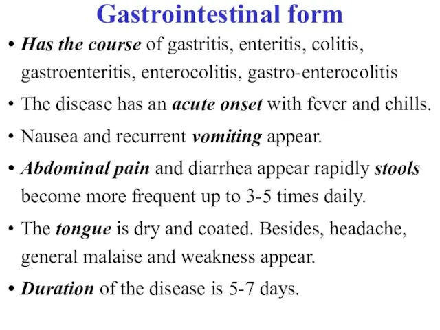 Gastrointestinal form Has the course of gastritis, enteritis, colitis, gastroenteritis,