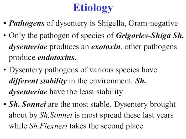 Etiology Pathogens of dysentery is Shigella, Gram-negative Only the pathogen