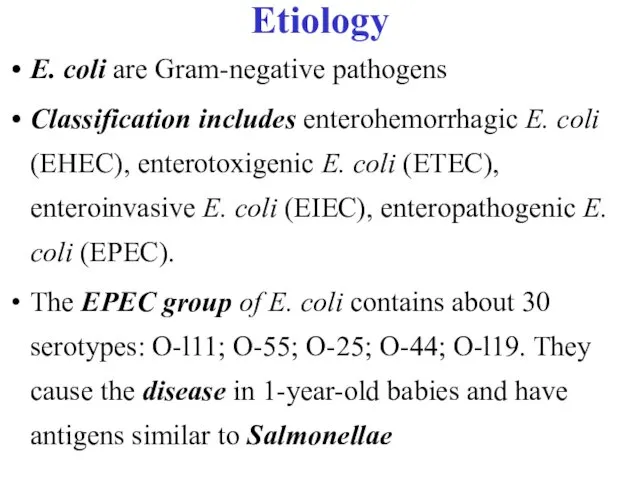 Etiology E. coli are Gram-negative pathogens Classification includes enterohemorrhagic E.