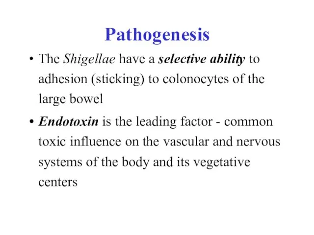 Pathogenesis The Shigellae have a selective ability to adhesion (sticking)