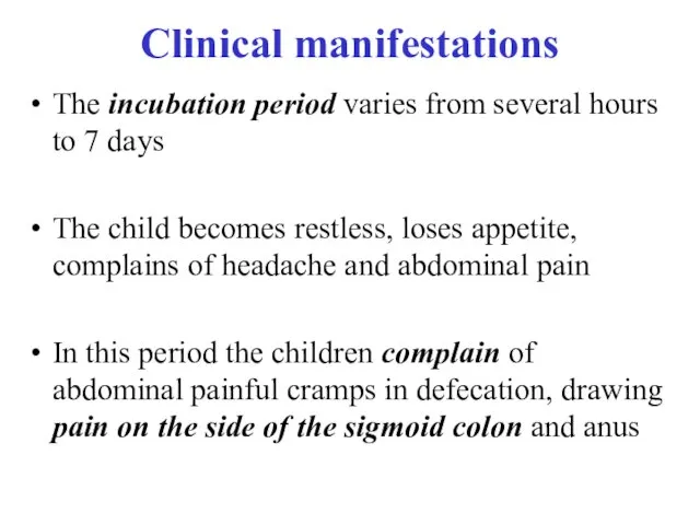 Clinical manifestations The incubation period varies from several hours to